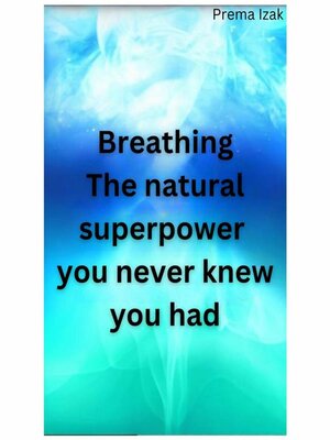 cover image of Breathing the natural superpower  you never knew you had